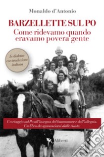 Barzellette sul Po. Come ridevamo quando eravamo povera gente libro di D'Antonio Monaldo