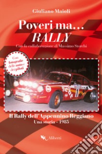 Poveri ma... rally. Il rally dell'Appennino Reggiano. Una storia 1985 libro di Maioli Giuliano