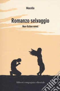 Romanzo selvaggio libro di Macello