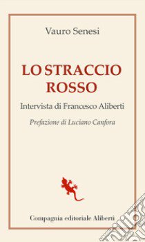 Lo straccio rosso libro di Senesi Vauro; Aliberti Francesco