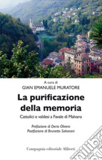 La purificazione della memoria. Cattolici e valdesi a Favale di Malvaro libro di Muratore G. E. (cur.)