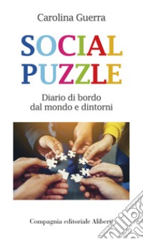 Social puzzle. Diario di bordo dal mondo e dintorni libro di Guerra Carolina