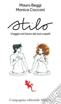 Stilo. Viaggio nel futuro dei tuoi capelli libro di Beggi Mauro; Cocconi Monica