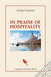 In praise of hospitality libro di Cipriani Arrigo