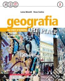 Geografia mi piace. Per la Scuola media. Con e-book. Con 2 espansioni online. Con Libro: Atlante. Vol. 2 libro di Morelli Luisa, Scelne Rosa