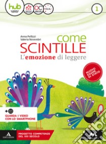 Come scintille. Per la Scuola media. Con e-book. Con espansione online. Vol. 1 libro di Pellizzi Anna; Novembri Valeria