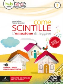 Come scintille. Per la Scuola media. Con e-book. Con espansione online. Con Libro: Letteratura. Vol. 2 libro di Pellizzi Anna; Novembri Valeria