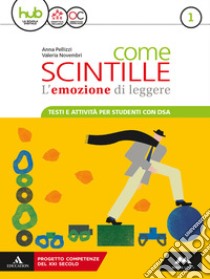 Come scintille. DSA. Per la Scuola media. Con e-book. Con espansione online. Vol. 1 libro di Pellizzi Anna; Novembri Valeria