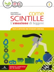 Come scintille. DSA. Per la Scuola media. Con e-book. Con espansione online. Vol. 2 libro di Pellizzi Anna; Novembri Valeria