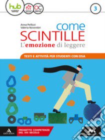 Come scintille. DSA. Per la Scuola media. Con e-book. Con espansione online. Vol. 3 libro di Pellizzi Anna; Novembri Valeria