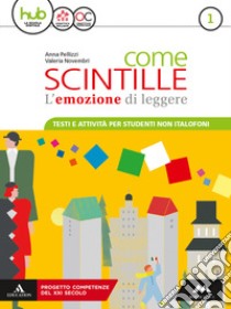 Come scintille. Non italofoni. Per la Scuola media. Con e-book. Con espansione online. Vol. 1 libro di Pellizzi Anna; Novembri Valeria