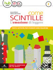 Come scintille. Non italofoni. Per la Scuola media. Con e-book. Con espansione online. Vol. 2 libro di Pellizzi Anna; Novembri Valeria