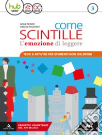 Come scintille. Non italofoni. Per la Scuola media. Con e-book. Con espansione online. Vol. 3 libro di Pellizzi Anna; Novembri Valeria