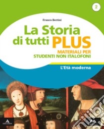 Storia di tutti plus. Non italofoni. Per la Scuola media. Con e-book. Con espansione online (La). Vol. 2 libro di Bertini Franco