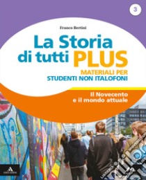 Storia di tutti plus. Non italofoni. Per la Scuola media. Con e-book. Con espansione online (La). Vol. 3 libro di Bertini Franco