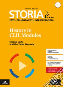 Storia è... fatti, collegamenti, interpretazioni. History in CLIL modules. Per i Licei. Con e-book. Con espansione online. Vol. 1 libro di Bertini Franco