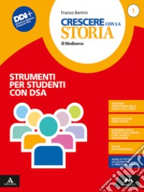 Crescere con la storia. BES. Per la Scuola media. Con e-book. Con espansione online. Vol. 1 libro di Bertini Franco