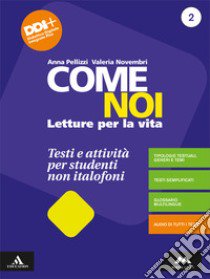 Come noi. Testi e attività per studenti non italofoni. Per la Scuola media. Con e-book. Con espansione online. Vol. 2 libro di Pellizzi Anna; Novembri Valeria