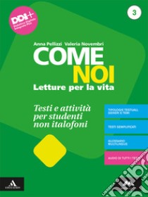 Come noi. Testi e attività per studenti non italofoni. Per la Scuola media. Con e-book. Con espansione online. Vol. 3 libro di Pellizzi Anna; Novembri Valeria