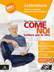 Come noi. Letteratura. Testi e attività per studenti non italofoni. Per la Scuola media. Con e-book. Con espansione online libro di Pellizzi Anna; Novembri Valeria