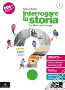 INTERROGARE LA STORIA. CARTE, FONTI, TESTI. libro di BERTINI FRANCO  