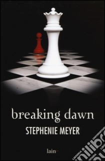 Breaking dawn libro di Meyer Stephenie