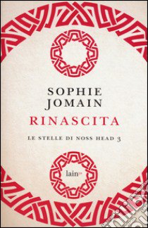 Rinascita. Le stelle di Noss Head. Vol. 3 libro di Jomain Sophie