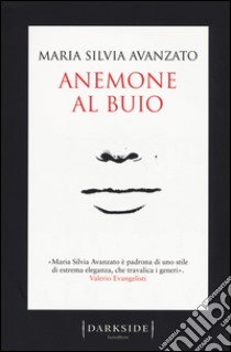 Anemone al buio libro di Avanzato Maria Silvia