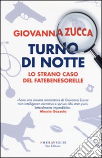 Turno di notte. Lo strano caso del Fatebenesorelle libro di Zucca Giovanna