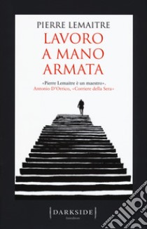 Lavoro a mano armata libro di Lemaitre Pierre