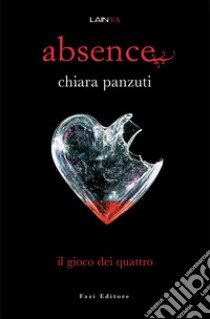 Il gioco dei quattro. Absence libro di Panzuti Chiara