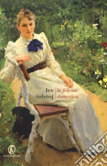 La felicità domestica libro di Tolstoj Lev