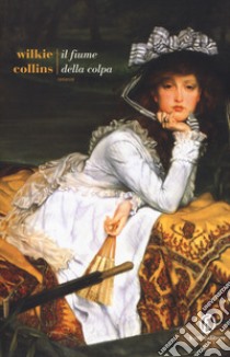 Il fiume della colpa libro di Collins Wilkie