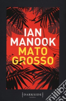 Mato Grosso libro di Manook Ian