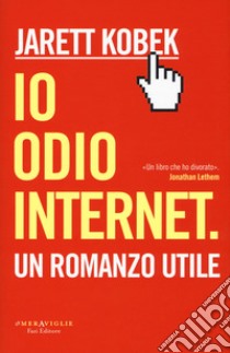 Io odio internet libro di Kobek Jarett