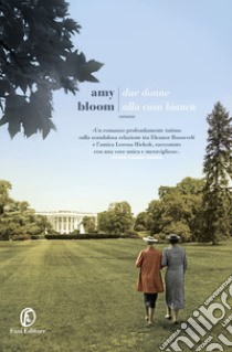 Due donne alla casa bianca libro di Bloom Amy