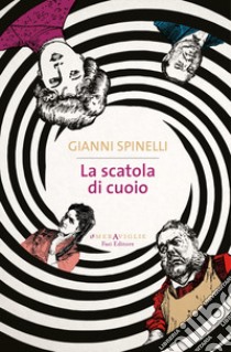 La scatola di cuoio libro di Spinelli Gianni