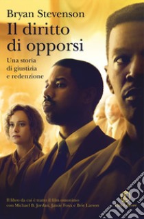 Il diritto di opporsi. Una storia di giustizia e redenzione libro di Stevenson Bryan