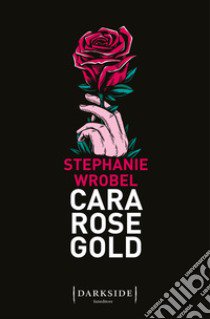 Cara Rose Gold libro di Wrobel Stephanie