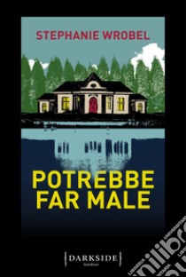 Potrebbe far male libro di Wrobel Stephanie