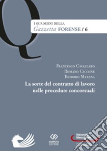 La sorte del contratto di lavoro nelle procedure concorsuali libro di Cavallaro Francesco; Ciccone Romano; Marena Teodoro