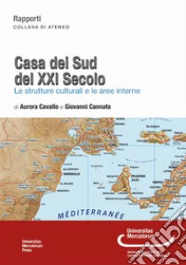 Casa dei sud del XXI secolo. Le strutture culturali e le aree interne libro di Cavallo Aurora; Cannata Giovanni