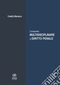 Compendio multidisciplinare di diritto penale libro di Maresca Catello