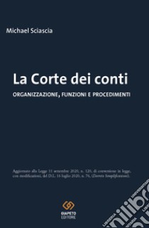 La Corte dei conti. Organizzazione, funzioni e procedimenti libro di Sciascia Michael