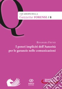 I poteri impliciti dell'autorità per le garanzie nelle comunicazioni libro di Frunzi Rosamaria