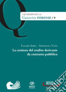 La cessione del credito derivante da contratto pubblico libro di Iorio Valerio; Voto Annapaola