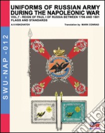 Uniforms of Russian army during the Napoleonic war. Vol. 7: Flags and standards libro di Viskovatov Aleksandr Vasilevich; Cristini L. S. (cur.)