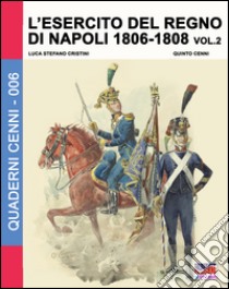 L'esercito del regno di Napoli (1806-1808). Vol. 2 libro di Cristini Luca S.