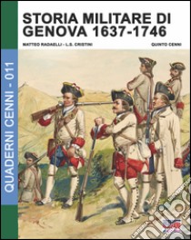 Storia militare di Genova 1637-1746. Vol. 2 libro di Radaelli Matteo; Cristini L. S. (cur.)