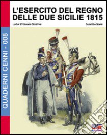 L'Esercito del Regno delle due Sicilie 1815 libro di Cristini Luca Stefano